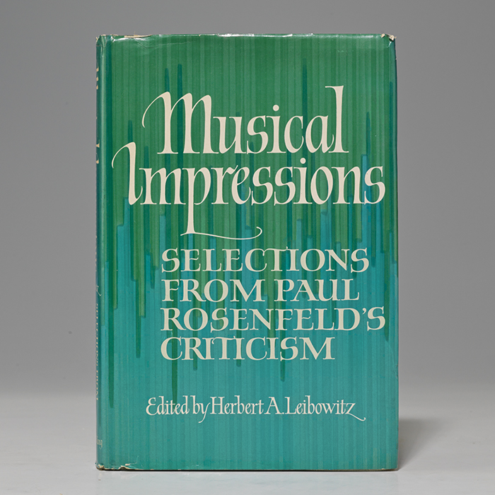 Musical Impressions: Selections from Paul Rosenfeld&#39;s Criticism