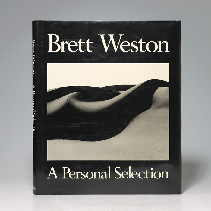 Brett Weston. A Personal Selection